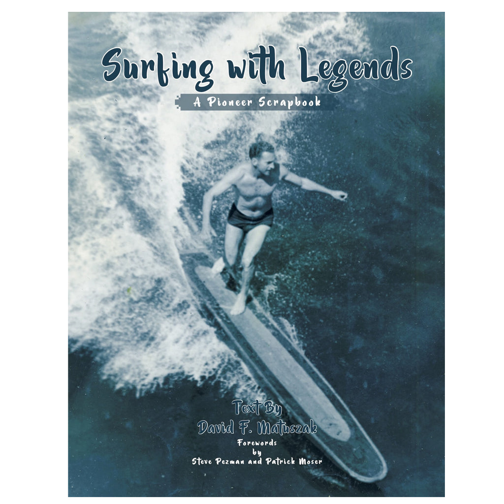 Surfing with Legends A Pioneer Scrapbook